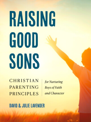 Raising Good Sons - David  Lavender,Julie  Lavender