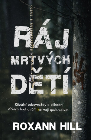 Ráj mrtvých dětí - Roxann Hill