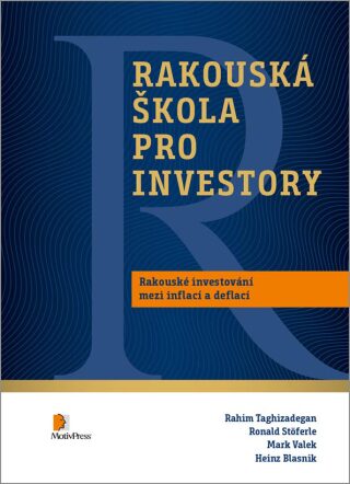 Rakouská škola pro investory - Rahim Taghizadegan,Ronald Stöferle,Mark Valek,Heinz Blasnik