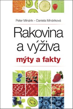 Rakovina a výživa Mýty a fakty - Peter Minárik,Daniela Mináriková