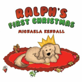 Ralph's First Christmas - Michaela Kendall