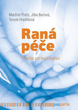 Raná péče - Terezie Hradilková,Jitka Barlová,Manfred Pretis