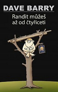 Randit můžeš až od čtyřiceti - Dave Barry