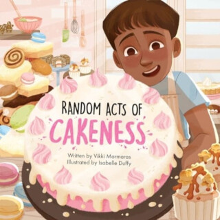 Random Acts of Cakeness - Vikki Marmaras