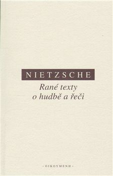 Rané texty o hudbě a řeči - Friedrich Nietzsche
