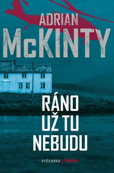 Ráno už tu nebudu - Adrian McKinty