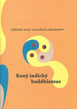 Základní texty východních náboženství 2. : Raný indický buddhismus - Dušan Zbavitel