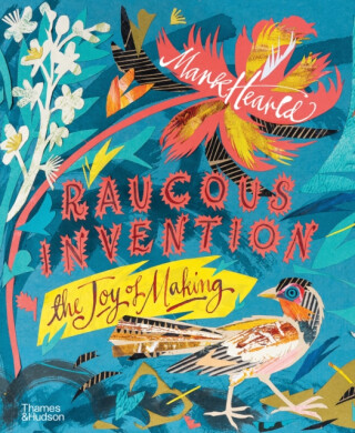 Raucous Invention - Mark Hearld