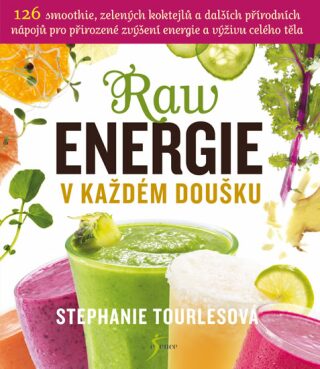 Raw energie v každém doušku - Stephanie Tourles