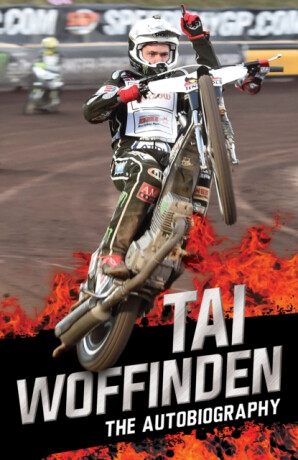 Raw Speed - The Autobiography of the Three-Times World Speedway Champion - Tai Woffinden