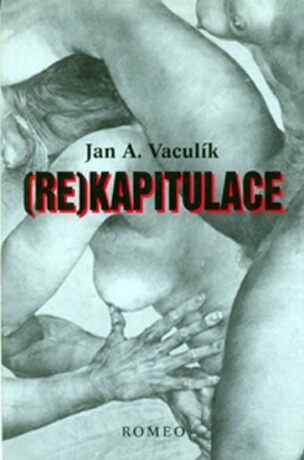 Re)kapitulace - Jan A. Vaculík,Oldřich Kulhánek