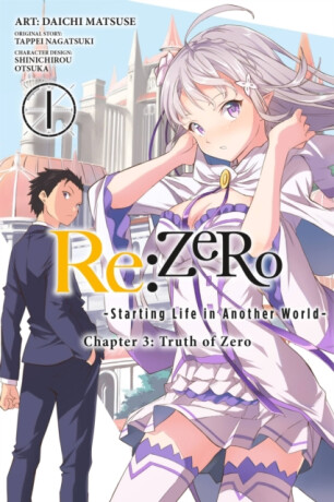 Re:ZERO -Starting Life in Another World-, Chapter 3: Truth of Zero, Vol. 1 (manga) - Tappei Nagatsuki,Hachette US,Bianca Pistillo,Shinichirou Otsuka,Daichi Matsuse