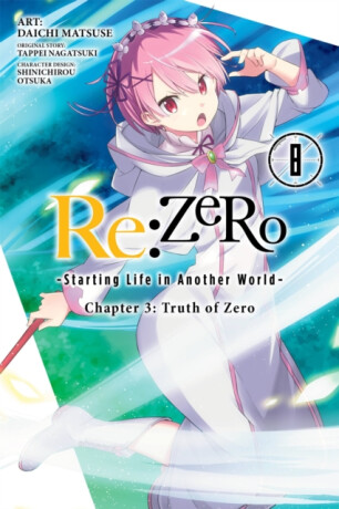 Re:ZERO -Starting Life in Another World-, Chapter 3: Truth of Zero, Vol. 8 (manga) - Tappei Nagatsuki,Rochelle Gancio,Jeremiah Bourque,Shinichirou Otsuka,Daichi Matsuse