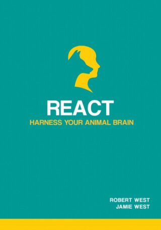 React - Harness Your Animal Brain - Jamie West,Robert West