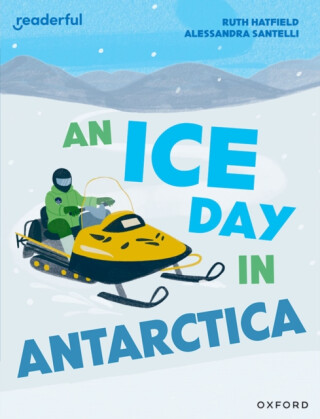 Readerful Independent Library: Level 16: An Ice Day in Antarctica - Ruth Hatfield