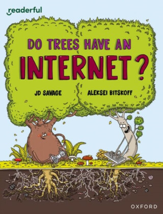 Readerful Independent Library: Oxford Reading Level 14: Do Trees Have an Internet? - JD Savage