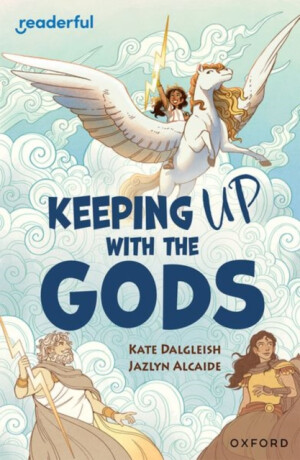 Readerful Independent Library: Oxford Reading Level 19: Keeping Up With the Gods - Kate Dalgleish