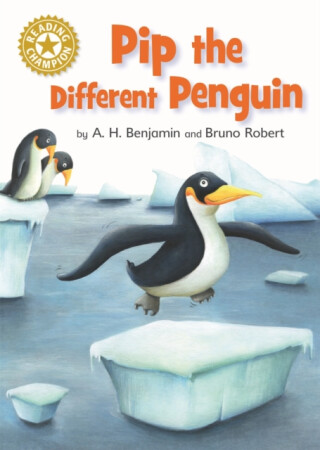 Reading Champion: Pip the Different Penguin - A.H. Benjamin