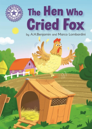 Reading Champion: The Hen Who Cried Fox - A.H. Benjamin