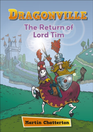 Reading Planet: Astro â€“ Dragonville: The Return of Lord Tim - Mercury/Purple band - Martin Chatterton