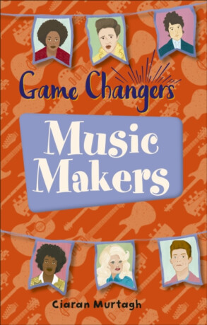 Reading Planet KS2 - Game-Changers: Music-Makers - Level 1: Stars/Lime band - Ciaran Murtagh