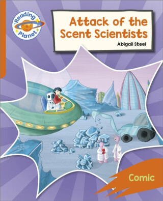 Reading Planet: Rocket Phonics â€“ Target Practice - Attack of the Scent Scientists - Orange - Abigail Steel
