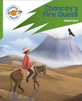 Reading Planet: Rocket Phonics â€“ Target Practice - Chancay's Fire Quest - Green - Abigail Steel