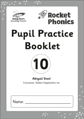 Reading Planet: Rocket Phonics - Pupil Practice Booklet 10 - Abigail Steel