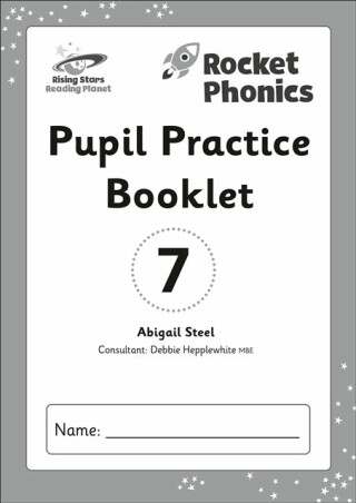 Reading Planet: Rocket Phonics - Pupil Practice Booklet 7 - Abigail Steel