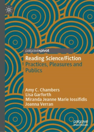 Reading Science/Fiction - Amy C. Chambers,Miranda Jeanne Marie Iossifidis,Lisa Garforth,Joanna Verran