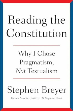 Reading the Constitution - Stephen Breyer