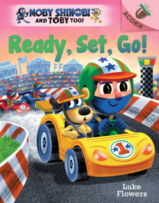 Ready, Set, Go!: An Acorn Book (Moby Shinobi and Toby Too! #3) - 