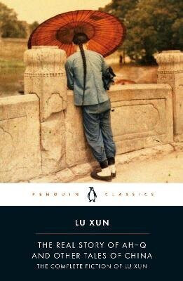 The Real Story of Ah-Q and Other Tales of China - Lu Xun