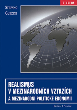 Realismus v mezinárodních vztazích a mezinárodní politické ekonomii - Stefano Guzzini