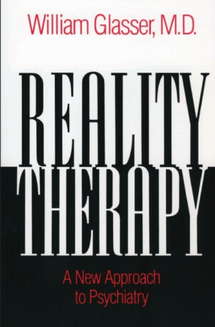 Reality Therapy - William Glasser