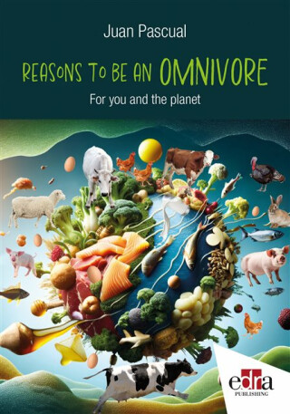 Reasons to be Omnivore: For your and planet health - Juan Pascual