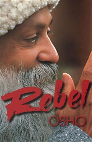 Rebel - Osho Rajneesh