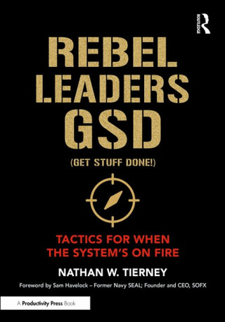 Rebel Leaders GSD (Get Stuff Done!) - Nathan W. Tierney