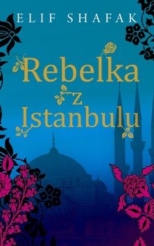 Rebelka z Istanbulu - Elif Shafaková