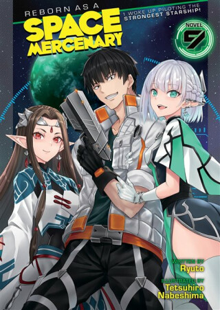 Reborn as a Space Mercenary: I Woke Up Piloting the Strongest Starship! (Light Novel) Vol. 9 - Ryuto