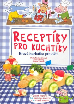 Receptíky pro kuchtíky - Pavla Šmikmátorová