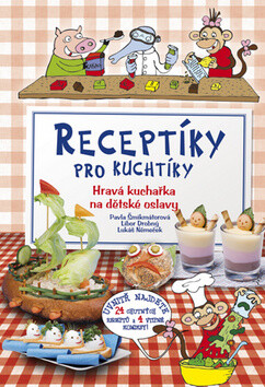 Receptíky pro kuchtíky - Pavla Šmikmátorová