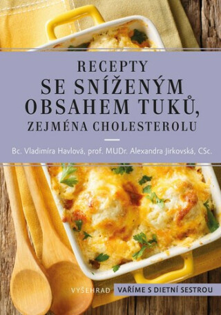 Recepty se sníženým obsahem tuků, zejména cholesterolu - Vladimíra Havlová,Alexandra Jirkovská