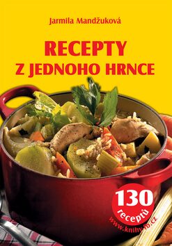 Recepty z jednoho hrnce - Jarmila Mandžuková