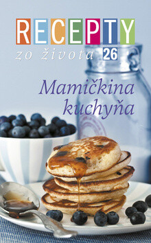 Recepty zo života 26 Mamičkina kuchyňa - 