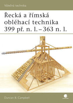 Řecká a Římská obléhací technika 399 př.n.l.-363 n.l. - Duncan B. Campbell