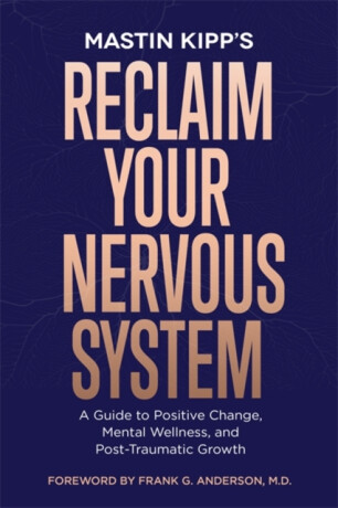 Reclaim Your Nervous System - Mastin Kipp