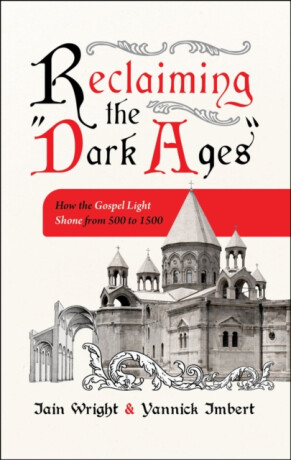 Reclaiming the 'Dark Ages' - Iain Wright,Yannick Imbert