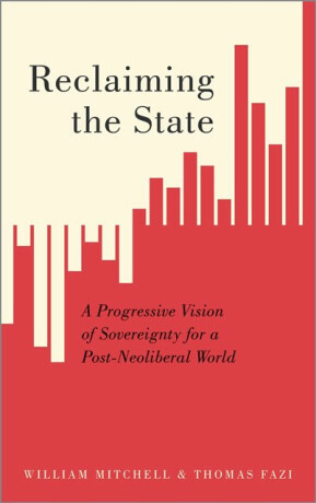 Reclaiming the State - William Mitchell,Thomas Fazi