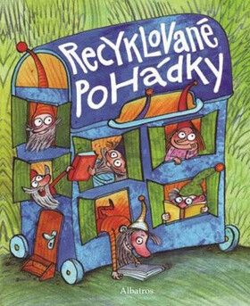 Recyklované pohádky -  kolektiv,Alena Schulz